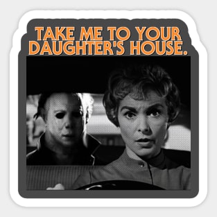 Take Me To Your Daughter's House Sticker